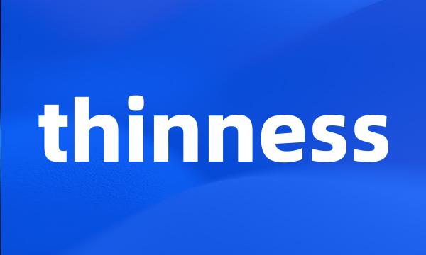 thinness