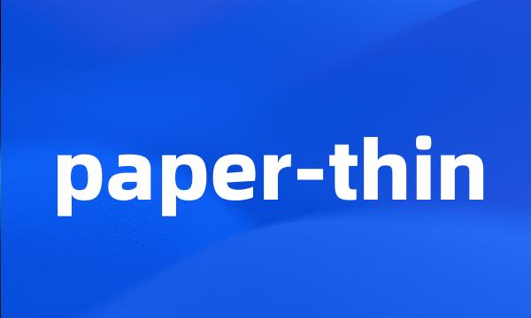 paper-thin