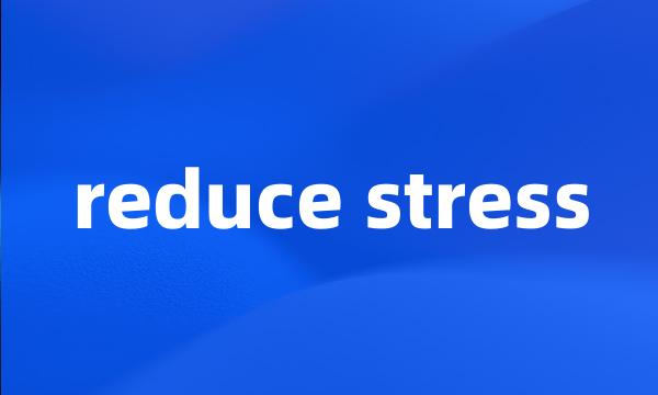 reduce stress