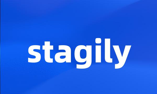stagily