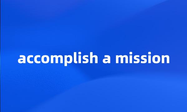 accomplish a mission