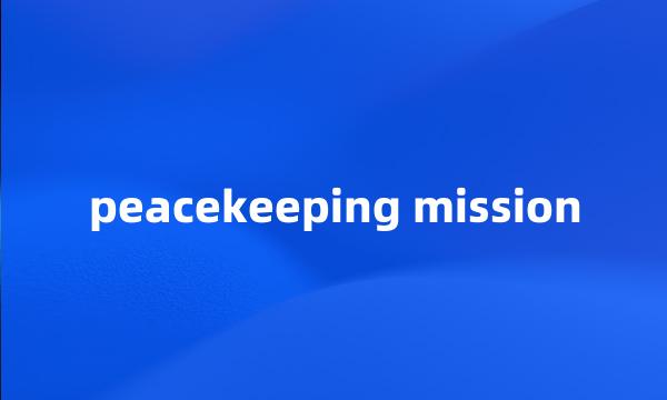 peacekeeping mission