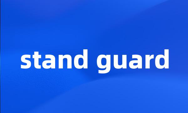 stand guard