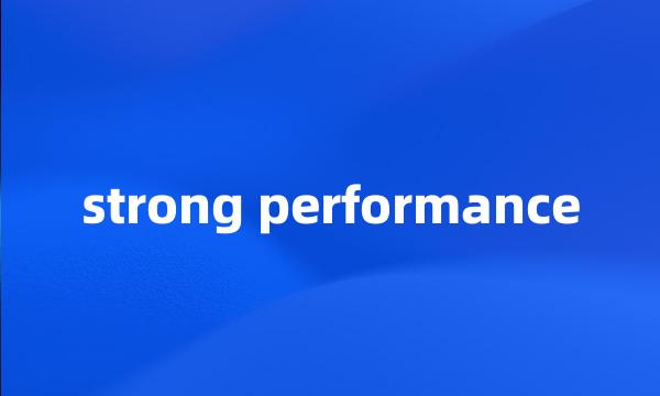strong performance