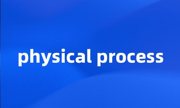 physical process