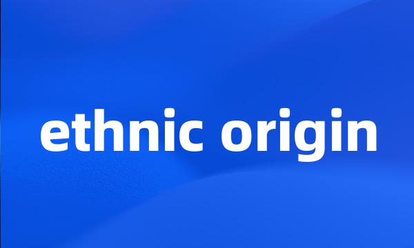 ethnic origin