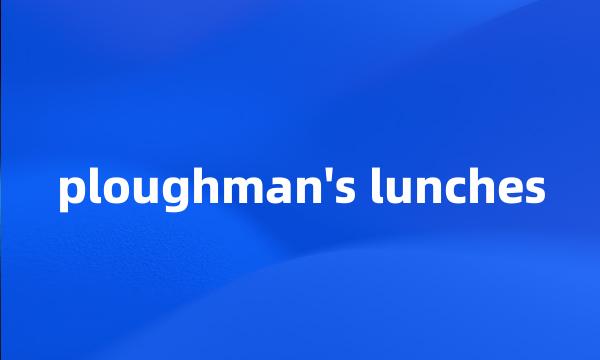 ploughman's lunches