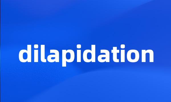 dilapidation