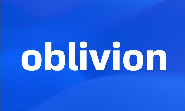 oblivion