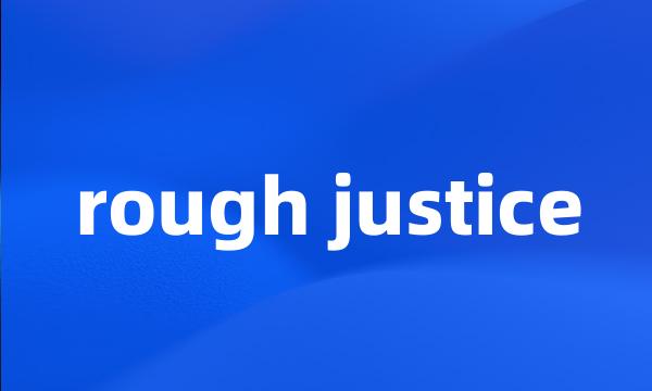 rough justice