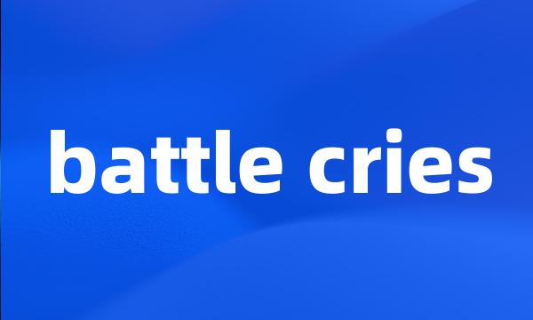 battle cries