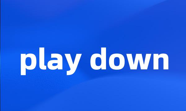 play down