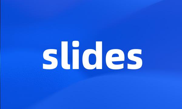 slides