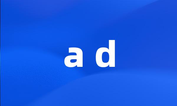 a d