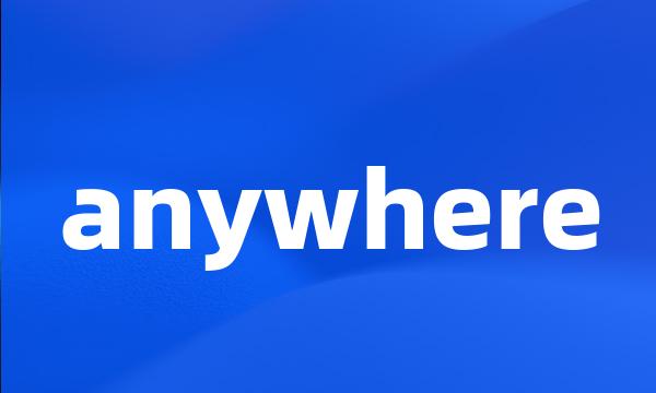 anywhere