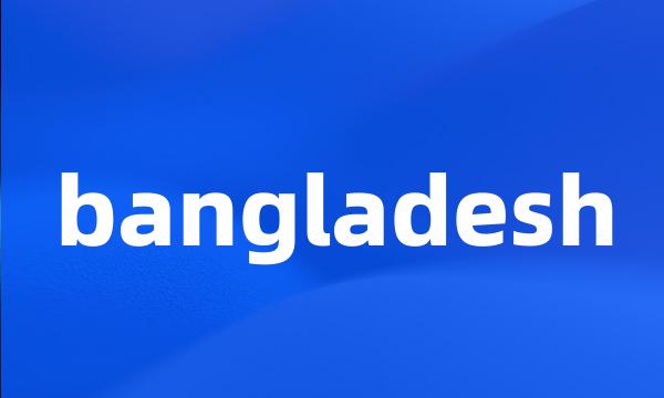 bangladesh