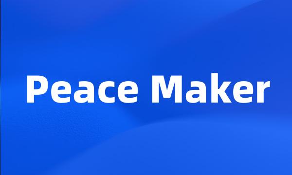 Peace Maker