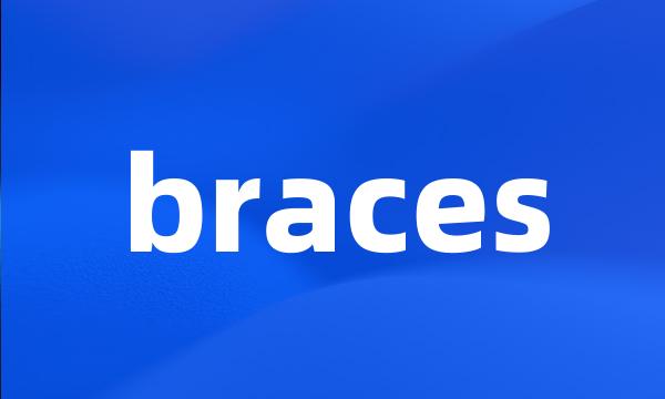 braces