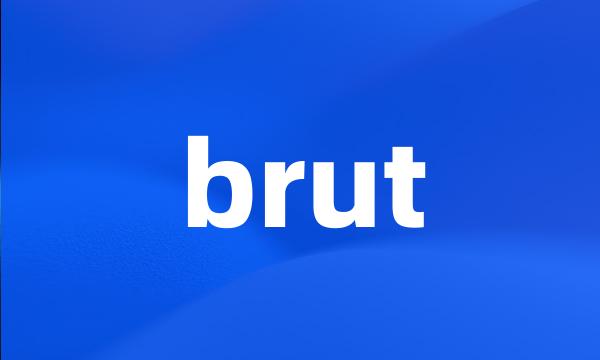 brut