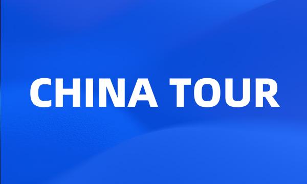 CHINA TOUR