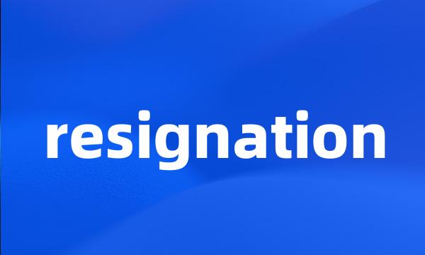 resignation