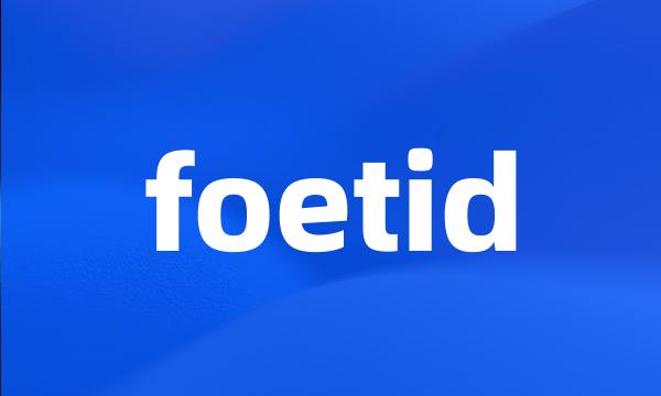 foetid