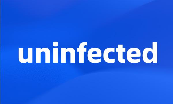 uninfected
