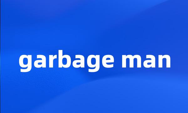 garbage man