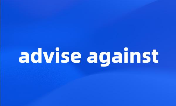 advise against