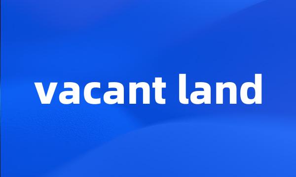 vacant land