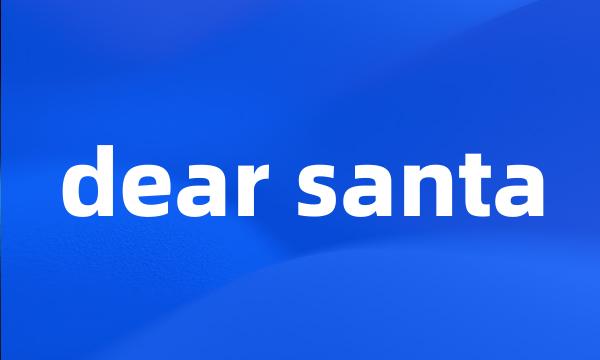 dear santa