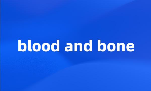 blood and bone