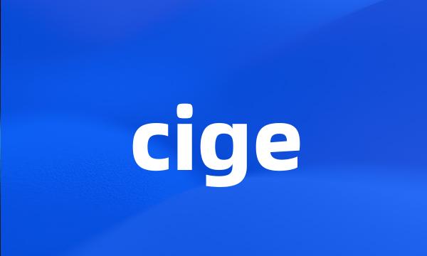 cige