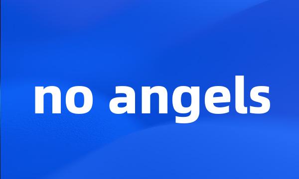 no angels