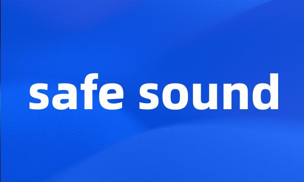 safe sound