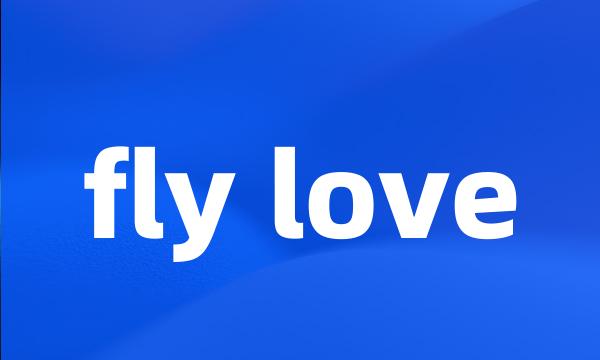 fly love