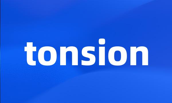 tonsion