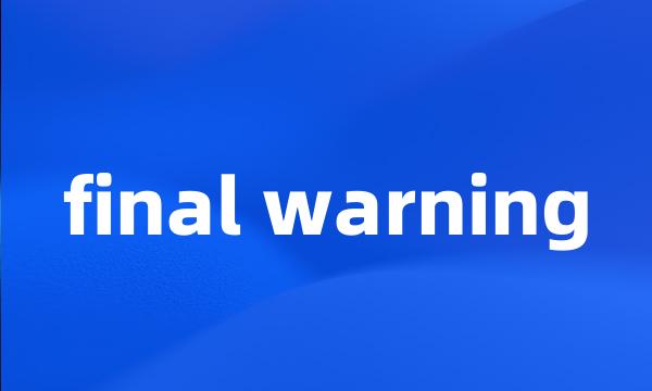 final warning