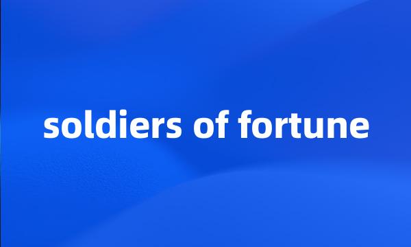 soldiers of fortune
