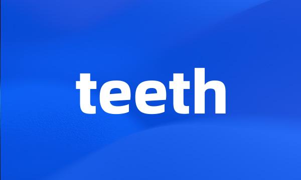 teeth