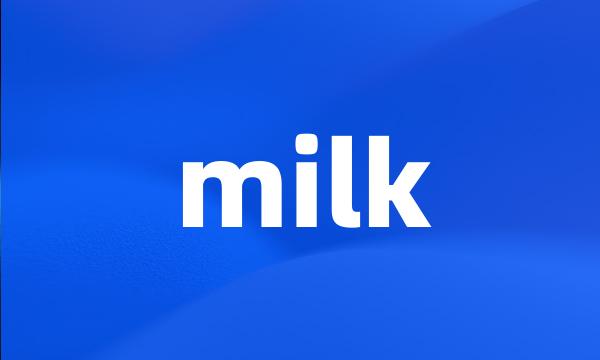 milk