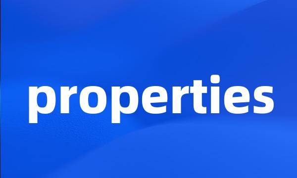 properties