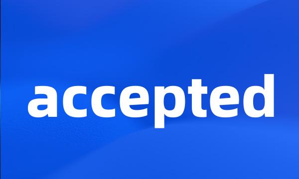 accepted