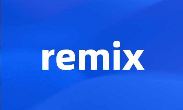 remix