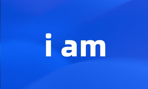 i am