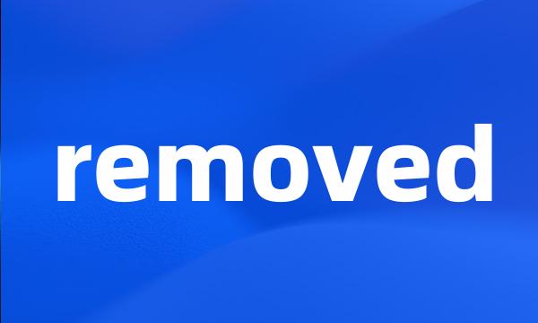 removed