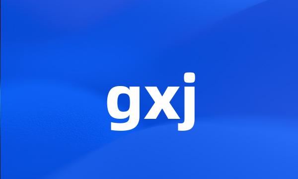 gxj