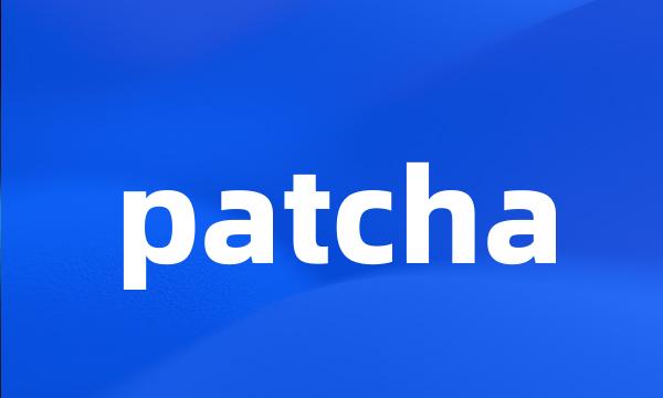 patcha