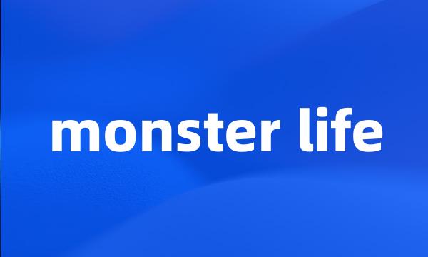 monster life