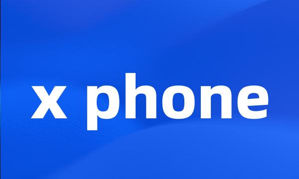 x phone